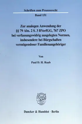 Raab |  Zur analogen Anwendung der §§ 79 Abs. 2 S. 3 BVerfGG, 767 ZPO bei verfassungswidrig ausgelegten Normen, insbesondere bei Bürgschaften vermögensloser Familienangehöriger. | Buch |  Sack Fachmedien
