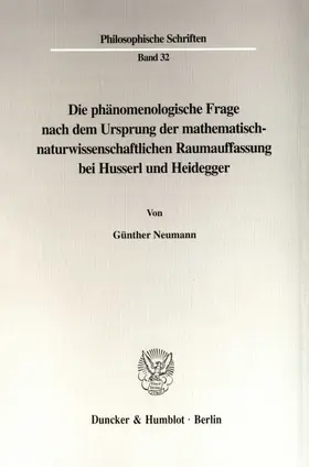 Neumann |  Die phänomenologische Frage nach dem Ursprung der mathematisch-naturwissenschaftlichen Raumauffassung bei Husserl und Heidegger. | Buch |  Sack Fachmedien
