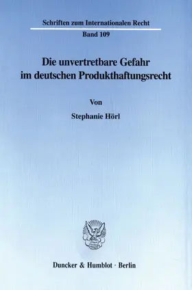 Hörl | Die unvertretbare Gefahr im deutschen Produkthaftungsrecht. | Buch | 978-3-428-09704-3 | sack.de