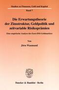 Wasmund |  Die Erwartungstheorie der Zinsstruktur, Geldpolitik und zeitvariable Risikoprämien. | Buch |  Sack Fachmedien