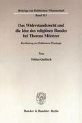 Quilisch |  Das Widerstandsrecht und die Idee des religiösen Bundes bei Thomas Müntzer | Buch |  Sack Fachmedien