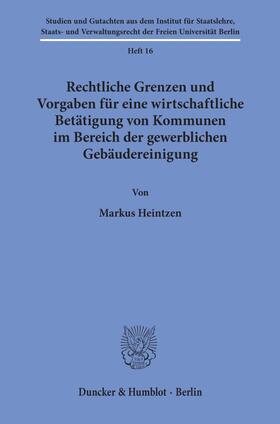 Heintzen |  Rechtliche Grenzen und Vorgaben für eine wirtschaftliche Betätigung von Kommunen im Bereich der gewerblichen Gebäudereinigung. | Buch |  Sack Fachmedien