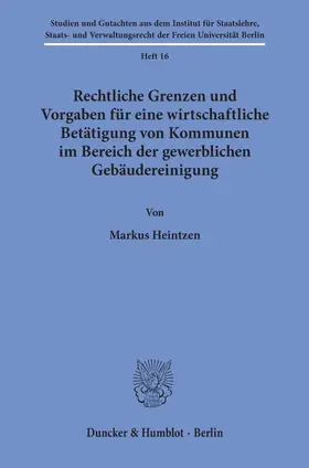 Heintzen |  Rechtliche Grenzen und Vorgaben für eine wirtschaftliche Betätigung von Kommunen im Bereich der gewerblichen Gebäudereinigung. | Buch |  Sack Fachmedien