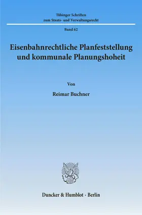 Buchner |  Eisenbahnrechtliche Planfeststellung und kommunale Planungshoheit. | Buch |  Sack Fachmedien