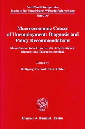 Filc / Köhler |  Macroeconomic Causes of Unemployment: Diagnosis and Policy Recommendations / | Buch |  Sack Fachmedien