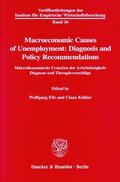 Filc / Köhler |  Macroeconomic Causes of Unemployment: Diagnosis and Policy Recommendations / | Buch |  Sack Fachmedien