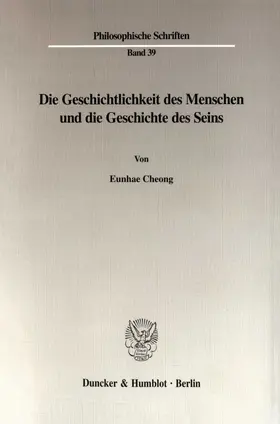 Cheong |  Die Geschichtlichkeit des Menschen und die Geschichte des Seins. | Buch |  Sack Fachmedien