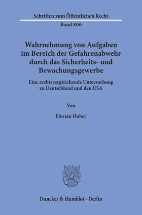 Huber | Wahrnehmung von Aufgaben im Bereich der Gefahrenabwehr durch das Sicherheits- und Bewachungsgewerbe. | Buch | 978-3-428-09781-4 | sack.de