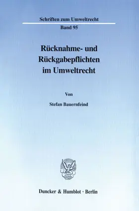 Bauernfeind |  Rücknahme- und Rückgabepflichten im Umweltrecht. | Buch |  Sack Fachmedien