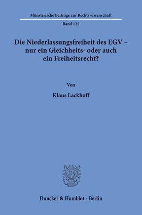 Lackhoff | Die Niederlassungsfreiheit des EGV - nur ein Gleichheits- oder auch ein Freiheitsrecht? | Buch | 978-3-428-09824-8 | sack.de