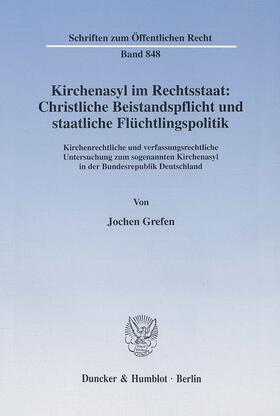 Grefen | Kirchenasyl im Rechtsstaat: Christliche Beistandspflicht und staatliche Flüchtlingspolitik. | Buch | 978-3-428-09834-7 | sack.de