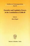 Dippel |  Executive and Legislative Powers in the Constitutions of 1848-49. | Buch |  Sack Fachmedien