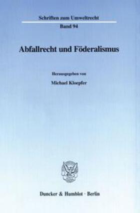 Kloepfer |  Abfallrecht und Föderalismus. | Buch |  Sack Fachmedien