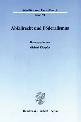 Kloepfer | Abfallrecht und Föderalismus. | Buch | 978-3-428-09842-2 | www.sack.de