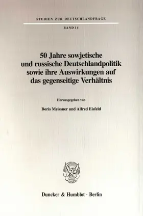 Meissner / Eisfeld |  50 Jahre sowjetische und russische Deutschlandpolitik sowie ihre Auswirkungen auf das gegenseitige Verhältnis. | Buch |  Sack Fachmedien