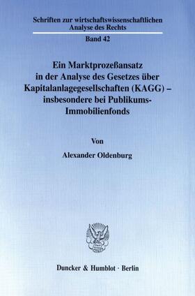 Oldenburg |  Ein Marktprozeßansatz in der Analyse des Gesetzes über Kapitalanlagegesellschaften (KAGG) - insbesondere bei Publikums-Immobilienfonds. | Buch |  Sack Fachmedien