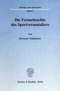 Waldhauser |  Die Fernsehrechte des Sportveranstalters. | Buch |  Sack Fachmedien