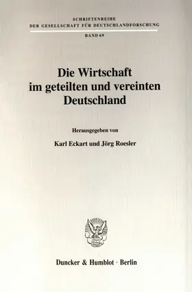 Eckart / Roesler |  Die Wirtschaft im geteilten und vereinten Deutschland | Buch |  Sack Fachmedien