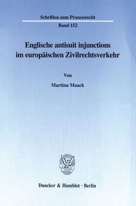 Maack | Englische antisuit injunctions im europäischen Zivilrechtsverkehr. | Buch | 978-3-428-09891-0 | sack.de