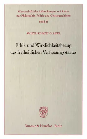 Schmitt Glaeser |  Ethik und Wirklichkeitsbezug des freiheitlichen Verfassungsstaates. | Buch |  Sack Fachmedien