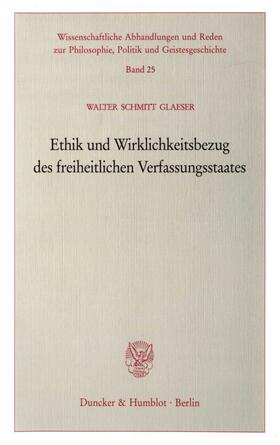Schmitt Glaeser | Ethik und Wirklichkeitsbezug des freiheitlichen Verfassungsstaates. | Buch | 978-3-428-09944-3 | sack.de