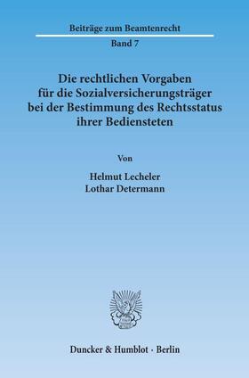 Lecheler / Determann |  Die rechtlichen Vorgaben für die Sozialversicherungsträger bei der Bestimmung des Rechtsstatus ihrer Bediensteten. | Buch |  Sack Fachmedien