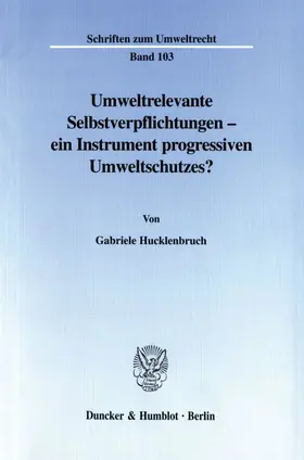 Hucklenbruch |  Umweltrelevante Selbstverpflichtungen - ein Instrument progressiven Umweltschutzes? | Buch |  Sack Fachmedien