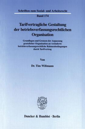 Wißmann | Tarifvertragliche Gestaltung der betriebsverfassungsrechtlichen Organisation. | Buch | sack.de