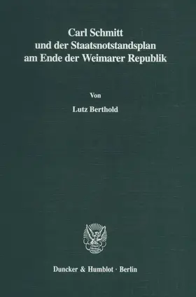 Berthold |  Carl Schmitt und der Staatsnotstandsplan am Ende der Weimarer Republik | Buch |  Sack Fachmedien