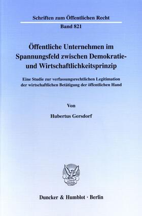 Gersdorf | Öffentliche Unternehmen im Spannungsfeld zwischen Demokratie- und Wirtschaftlichkeitsprinzip | Buch | sack.de