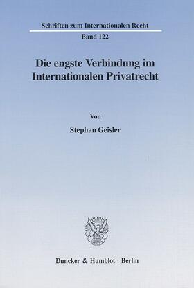 Geisler | Die engste Verbindung im Internationalen Privatrecht. | Buch | 978-3-428-09995-5 | sack.de