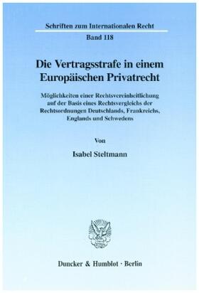 Steltmann |  Die Vertragsstrafe in einem Europäischen Privatrecht. | Buch |  Sack Fachmedien