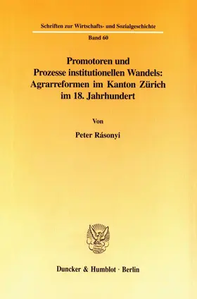 Rásonyi |  Promotoren und Prozesse institutionellen Wandels: Agrarreformen im Kanton Zürich im 18. Jahrhundert. | Buch |  Sack Fachmedien