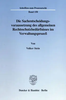 Stein |  Die Sachentscheidungsvoraussetzung des allgemeinen Rechtsschutzbedürfnisses im Verwaltungsprozeß. | Buch |  Sack Fachmedien