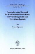 Heghmanns |  Grundzüge einer Dogmatik der Straftatbestände zum Schutz von Verwaltungsrecht oder Verwaltungshandeln. | Buch |  Sack Fachmedien