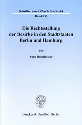 Deutelmoser |  Die Rechtsstellung der Bezirke in den Stadtstaaten Berlin und Hamburg. | Buch |  Sack Fachmedien