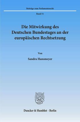 Hansmeyer | Die Mitwirkung des Deutschen Bundestages an der europäischen Rechtsetzung. | Buch | 978-3-428-10092-7 | sack.de