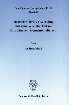Musil |  Deutsches Treaty Overriding und seine Vereinbarkeit mit Europäischem Gemeinschaftsrecht. | Buch |  Sack Fachmedien