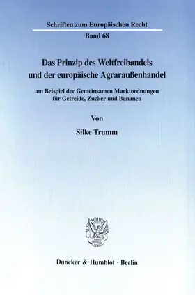 Trumm |  Das Prinzip des Weltfreihandels und der europäische Agraraußenhandel | Buch |  Sack Fachmedien