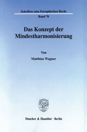 Wagner |  Das Konzept der Mindestharmonisierung. | Buch |  Sack Fachmedien
