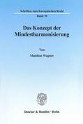 Wagner |  Das Konzept der Mindestharmonisierung. | Buch |  Sack Fachmedien