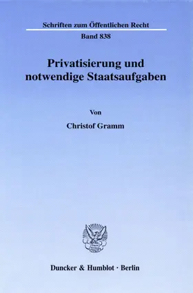 Gramm |  Privatisierung und notwendige Staatsaufgaben. | Buch |  Sack Fachmedien