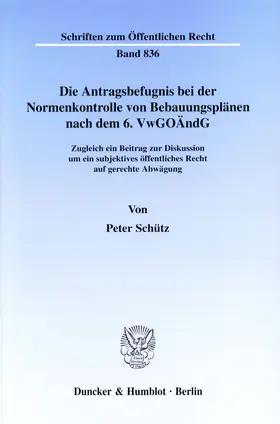 Schütz |  Die Antragsbefugnis bei der Normenkontrolle von Bebauungsplänen nach dem 6. VwGoÄndG. | Buch |  Sack Fachmedien