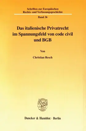 Resch |  Das italienische Privatrecht im Spannungsfeld von code civil und BGB | Buch |  Sack Fachmedien