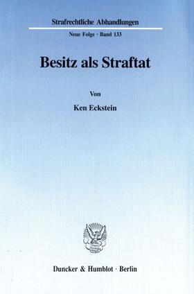 Eckstein | Besitz als Straftat. | Buch | 978-3-428-10191-7 | sack.de