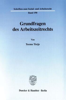 Tietje | Tietje, T: Grundfragen des Arbeitszeitrechts. | Buch | 978-3-428-10194-8 | sack.de