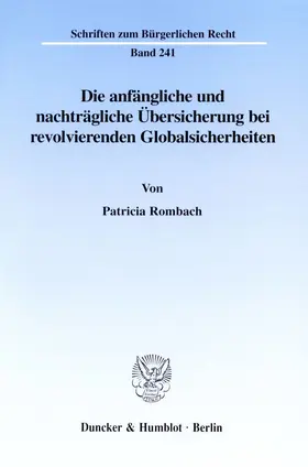 Rombach | Die anfängliche und nachträgliche Übersicherung bei revolvierenden Globalsicherheiten. | Buch | 978-3-428-10209-9 | sack.de