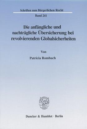 Rombach | Die anfängliche und nachträgliche Übersicherung bei revolvierenden Globalsicherheiten. | Buch | 978-3-428-10209-9 | sack.de