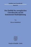 Schladebach |  Der Einfluß des europäischen Umweltrechts auf die kommunale Bauleitplanung. | Buch |  Sack Fachmedien