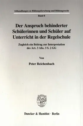 Reichenbach |  Der Anspruch behinderter Schülerinnen und Schüler auf Unterricht in der Regelschule. | Buch |  Sack Fachmedien
